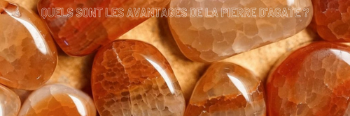 Quels sont les avantages de la pierre d'Agate ?