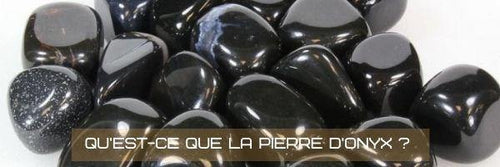 Qu'est-ce que la pierre précieuse Onyx?