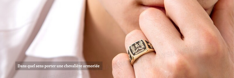 Guide Comment porter une chevaliere armoriee Chevaliere Royale