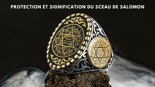 Protection et signification du sceau de Salomon !