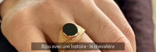 Bijou avec une histoire - la chevalière