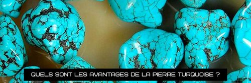 Quels sont les avantages et les caractéristiques de la pierre Turquoise ?